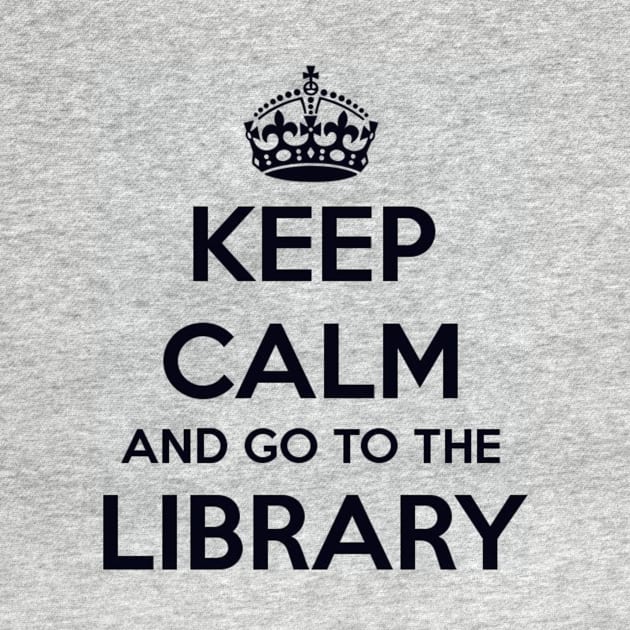 Keep Calm and Go to the Library by MysticTimeline